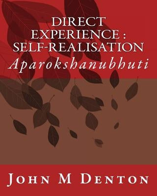 Direct Experience: Self-Realisation by Denton, John M.
