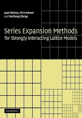 Series Expansion Methods for Strongly Interacting Lattice Models by Oitmaa, Jaan