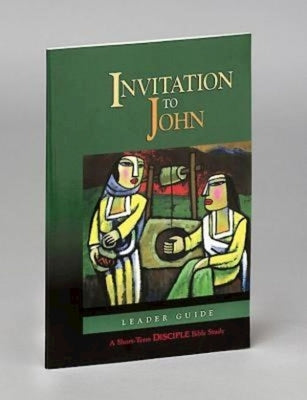 Invitation to John: Leader Guide: A Short-Term Disciple Bible Study by Kysar, Robert D.