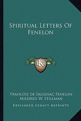 Spiritual Letters of Fenelon by Fenelon, Francois De Salignac