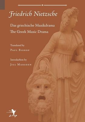 Greek Music Drama by Nietzsche, Friedrich Wilhelm