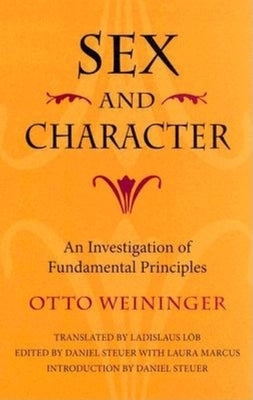 Sex and Character: An Investigation of Fundamental Principles by Weininger, Otto