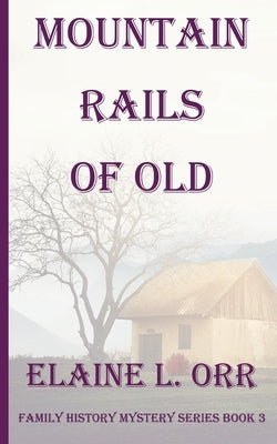 Mountain Rails of Old by Orr, Elaine L.