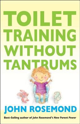 Toilet Training Without Tantrums by Rosemond, John