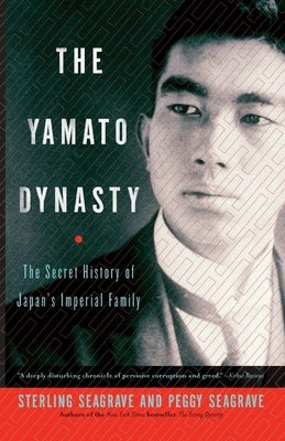 The Yamato Dynasty: The Secret History of Japan's Imperial Family by Seagrave, Sterling