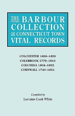 The Barbour Collection of Connecticut Town Vital Records [Vol. 7] by White, General Ed