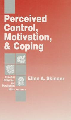 Perceived Control, Motivation, & Coping by Skinner, Ellen A.