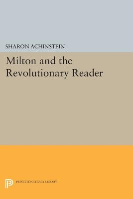 Milton and the Revolutionary Reader by Achinstein, Sharon