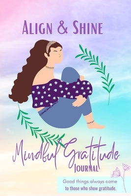 Align and Shine Mindful Gratitude Journal: Rachel Girl by Thompson, Lea