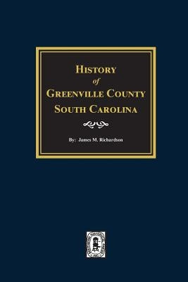 History of Greenville County, South Carolina by Richardson, James