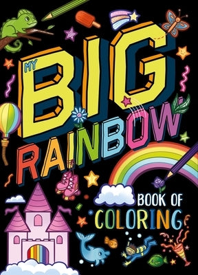 My My Big Rainbow Book of Coloring: With Over 90 Coloring Pages by Igloobooks