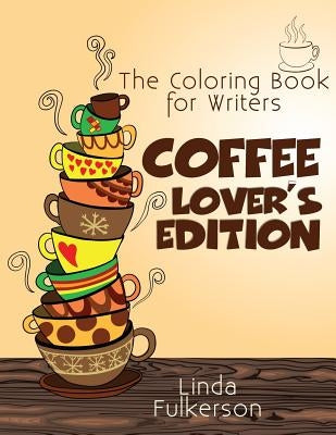 Coloring Book for Writers: Coffee Lover's Edition by Fulkerson, Linda