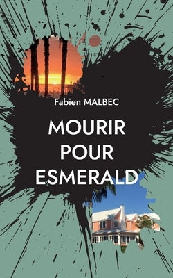 Mourir pour Esmerald by Malbec, Fabien