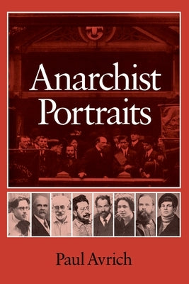 Anarchist Portraits by Avrich, Paul