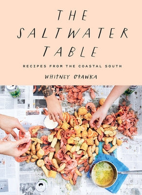 Saltwater Table: Recipes from the Coastal South by Otawka, Whitney