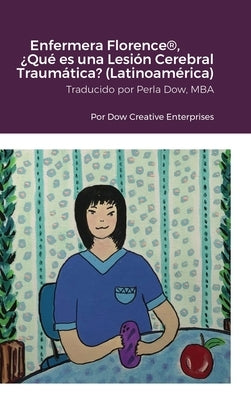Enfermera Florence(R), ¿Qué es una Lesión Cerebral Traumática? (Latinoamérica) by Dow, Michael