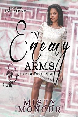 In Enemy Arms by Moncur, Misty
