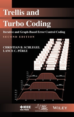 Trellis and Turbo Coding: Iterative and Graph-Based Error Control Coding by Schlegel, Christian B.