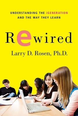 Rewired by Rosen, Larry D.
