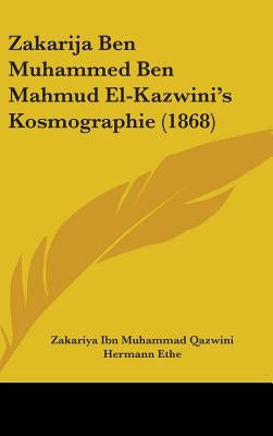 Zakarija Ben Muhammed Ben Mahmud El-Kazwini's Kosmographie (1868) by Qazwini, Zakariya Ibn Muhammad