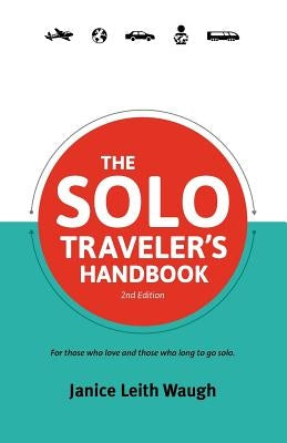 The Solo Traveler's Handbook 2nd Edition by Waugh, Janice Leith