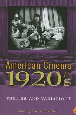 American Cinema of the 1920s: Themes and Variations by Fischer, Lucy