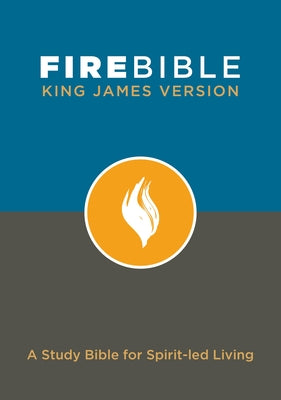 Fire Bible-KJV: A Study Bible for Spirit-Led Living by Hendrickson Publishers