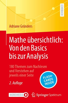 Mathe übersichtlich: Von den Basics bis zur Analysis: 180 Themen zum Nachlesen und Verstehen auf jeweils einer Seite by Gründers, Adriane