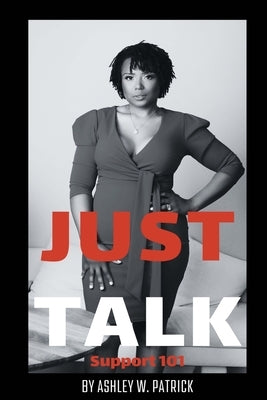 Just Talk: Support 101 by Patrick, Ashley W.