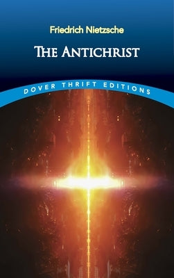 The Antichrist by Nietzsche, Friedrich Wilhelm