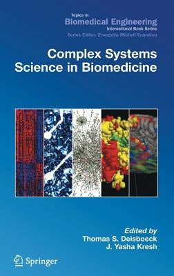 Complex Systems Science in Biomedicine by Deisboeck, Thomas