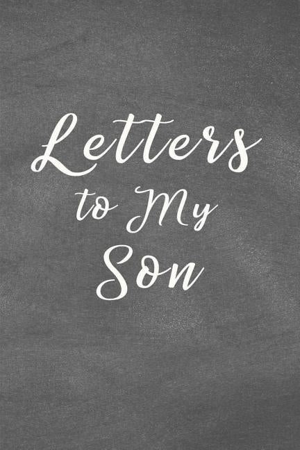 Letters to My Son Notebook: Mom or Dad Notes & Messages to Son - Chalk Texture Grey by USA, Bizcom