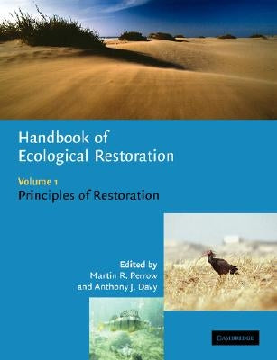 Handbook of Ecological Restoration: Volume 1, Principles of Restoration by Perrow, Martin R.