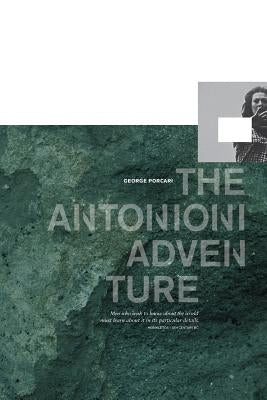 The Antonioni Adventure by Porcari, George