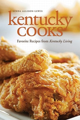 Kentucky Cooks: Favorite Recipes from Kentucky Living by Allison-Lewis, Linda