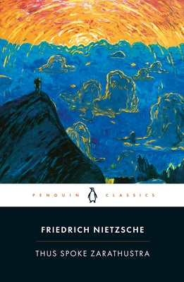 Thus Spoke Zarathustra: A Book for Everyone and No One by Nietzsche, Friedrich Wilhelm