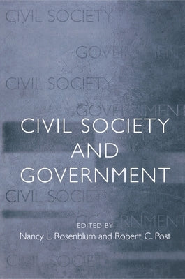 Civil Society and Government by Rosenblum, Nancy L.