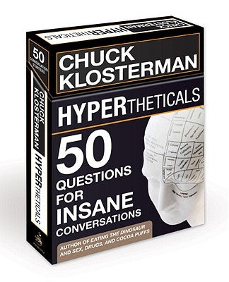 Hypertheticals: 50 Questions for Insane Conversations by Klosterman, Chuck