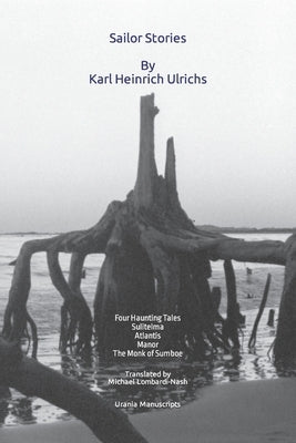 Sailor Stories: Four Haunting Tales: Sulitelma, Atlantis, Manor, The Monk of Sumboe by Lombardi-Nash, Michael