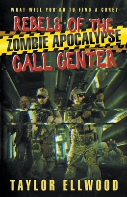 Rebels of the Zombie Apocalypse Call Center by Ellwood, Taylor