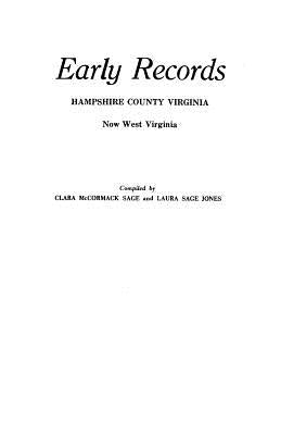 Early Records, Hampshire County, Virginia, Now West Virginia by Jones, Laura S.