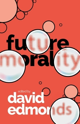 Future Morality by Edmonds, David