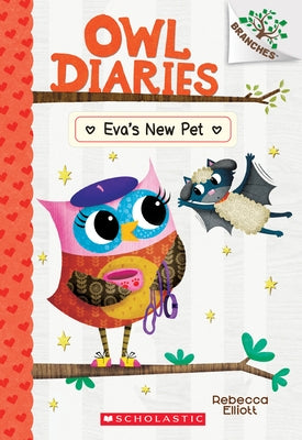 Eva's New Pet: A Branches Book (Owl Diaries #15): Volume 15 by Elliott, Rebecca