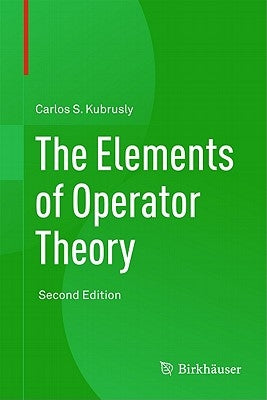 The Elements of Operator Theory by Kubrusly, Carlos S.