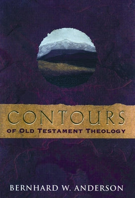 Contours of Old Testament Theology by Anderson, Bernhard W.