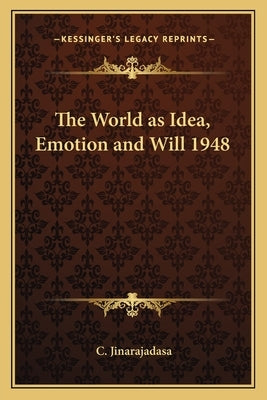 The World as Idea, Emotion and Will 1948 by Jinarajadasa, C.