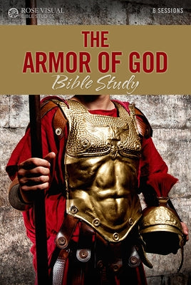 The Armor of God Bible Study by Rose Publishing