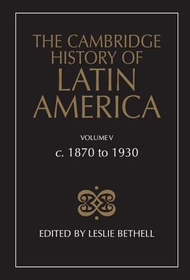 The Cambridge History of Latin America by Bethell, Leslie