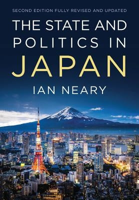 The State and Politics in Japan by Neary, Ian