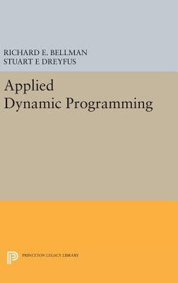 Applied Dynamic Programming by Bellman, Richard E.